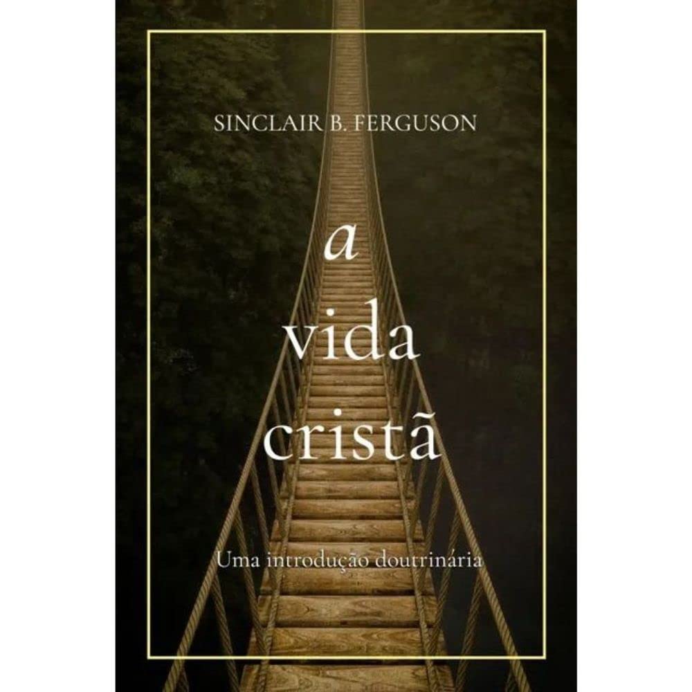 Você é um Peregrino? A Jornada do Crente como Estrangeiro 7 a vida crista uma introducao doutrinaria